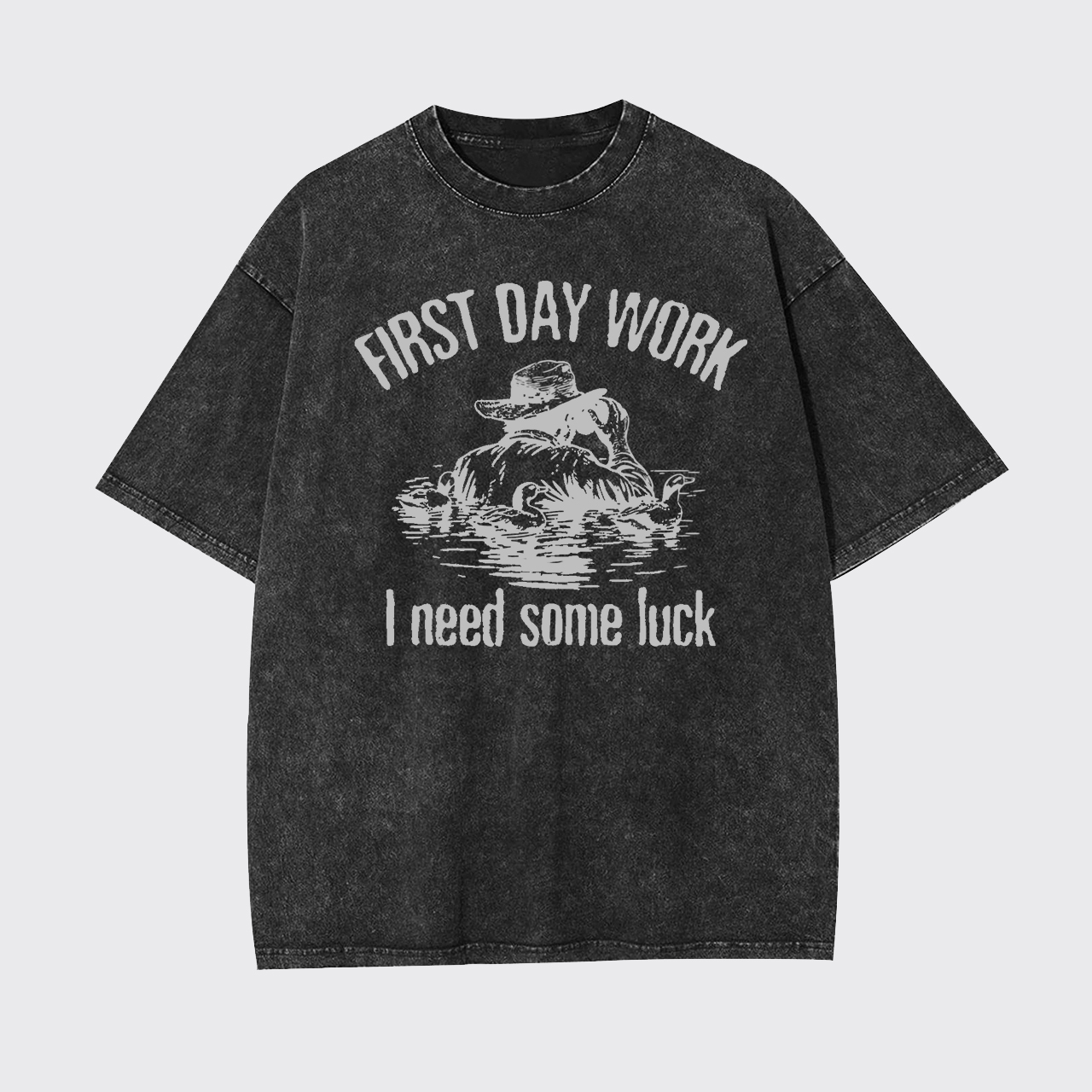 First Day Work I Need Some Luck Garment-dye Tees