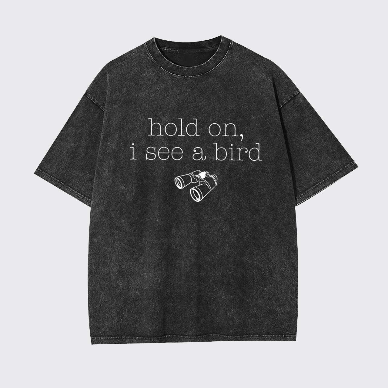Hold On I See A Bird Garment-dye Tees