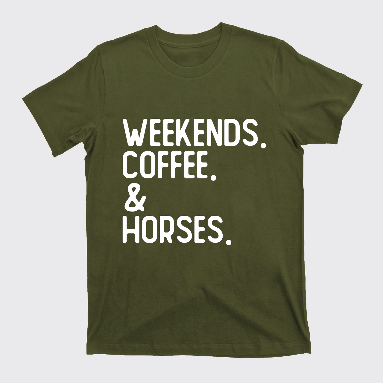 Weekends. Coffee. Horses. T-Shirts