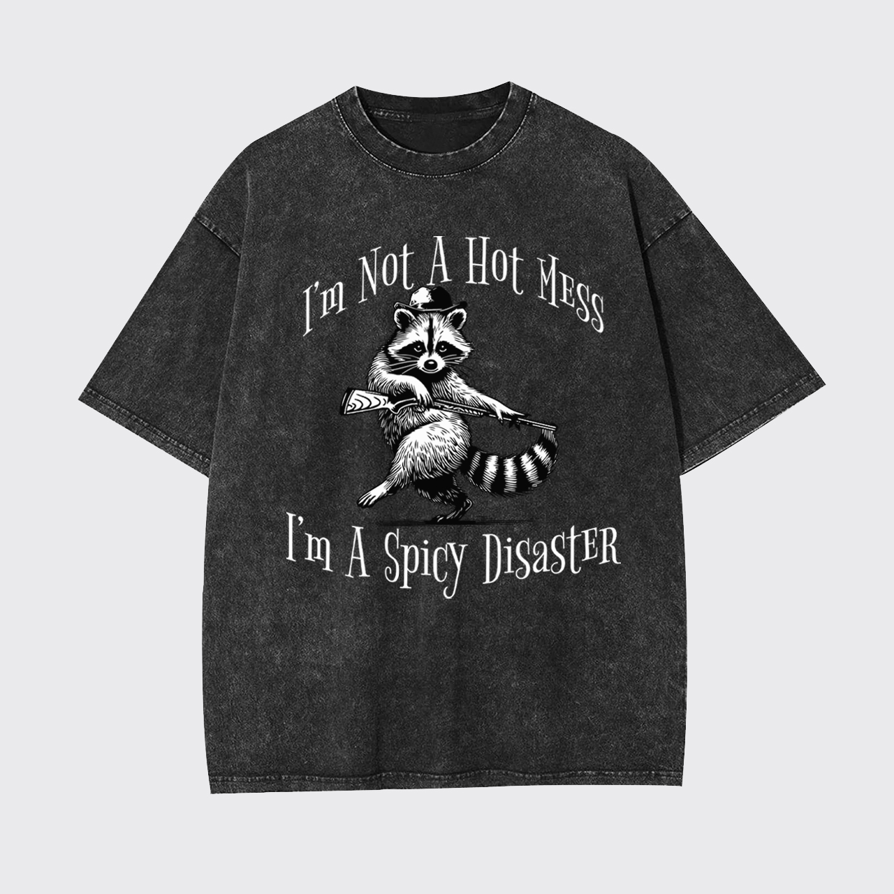 I'm Not a Hot Mess I'm a Spicy Disaste Funny Garment-dye Tees