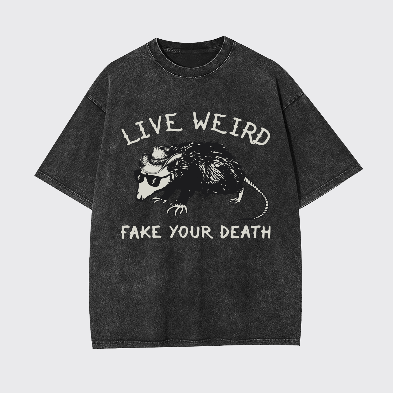 Live Weird Fake Your Death Silly Possum Garment-dye Tees