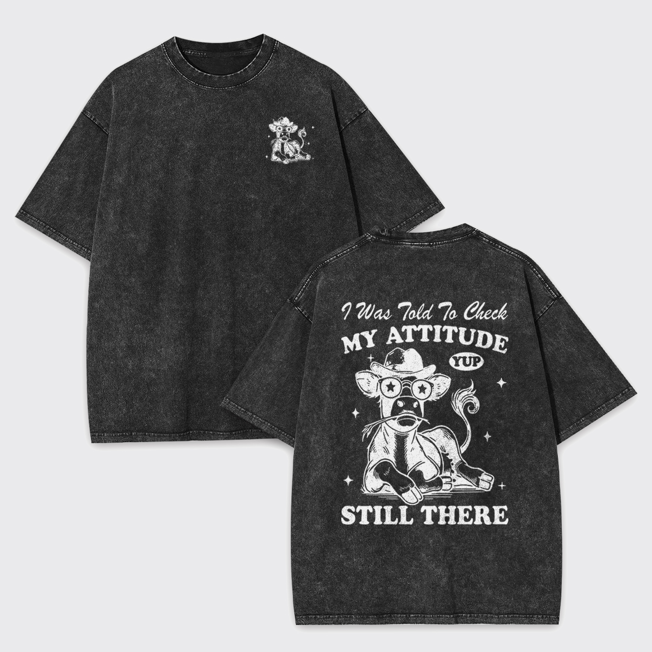 My Attitude Still There Garment-dye Tees
