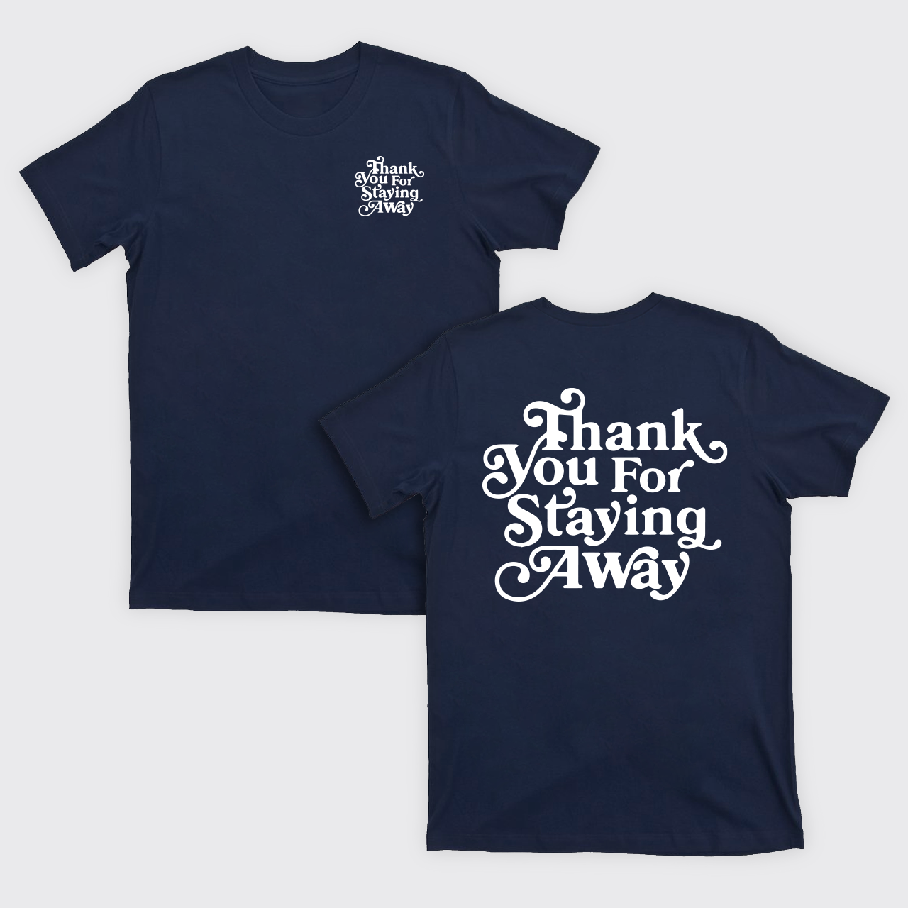 Thank You For Staying Away T-Shirts