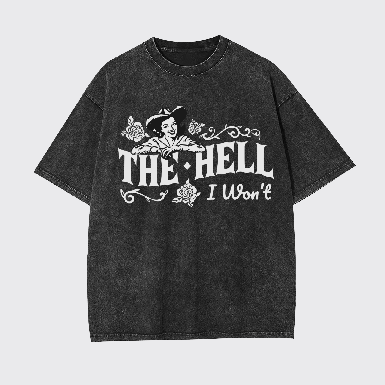 The Hell I Won't Cowgirl Garment-dye Tees