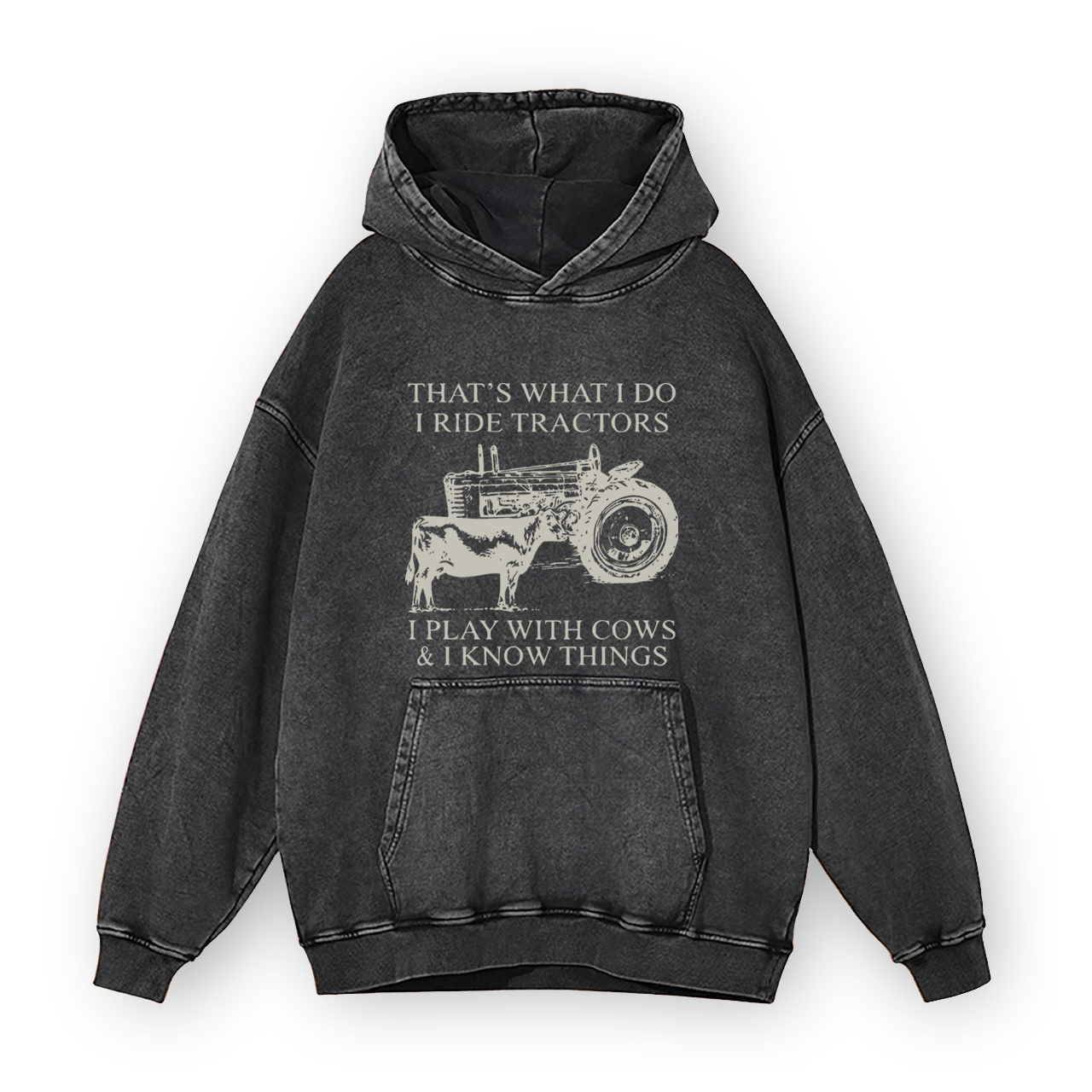 That's What I Do I Ride Tractors And I Play With Cows Garment-Dye Hoodies