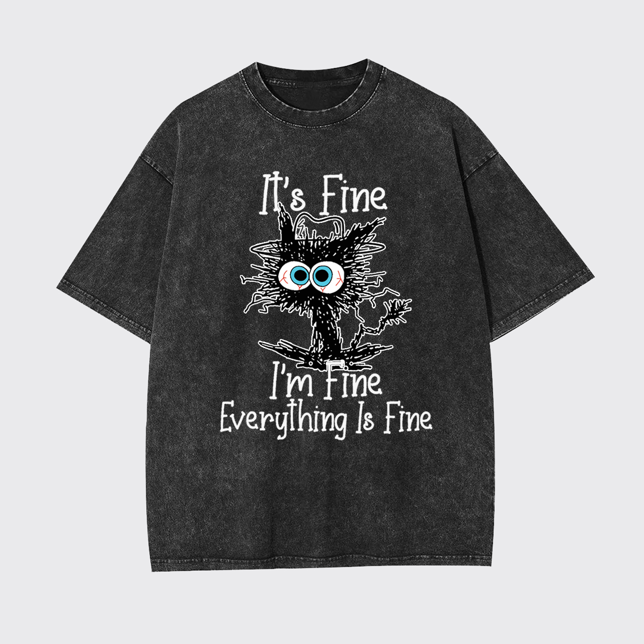 It's Fine I'm Fine Everything Is Fine Garment-dye Tees