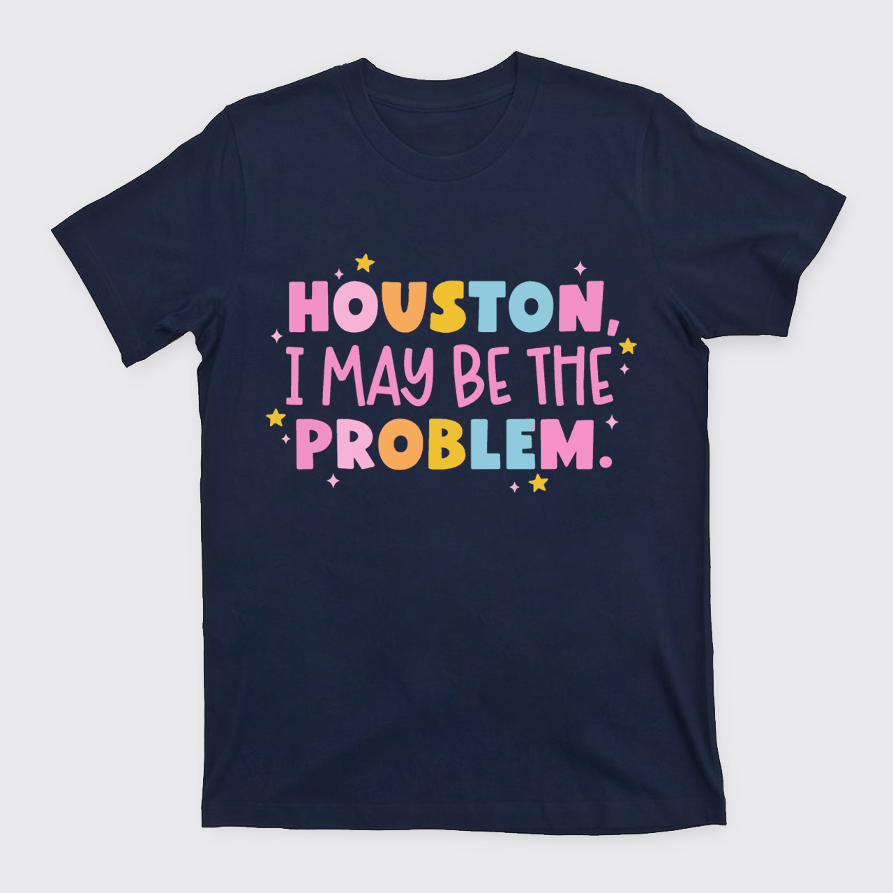 Houston Maybe I'm The Problem T-Shirts
