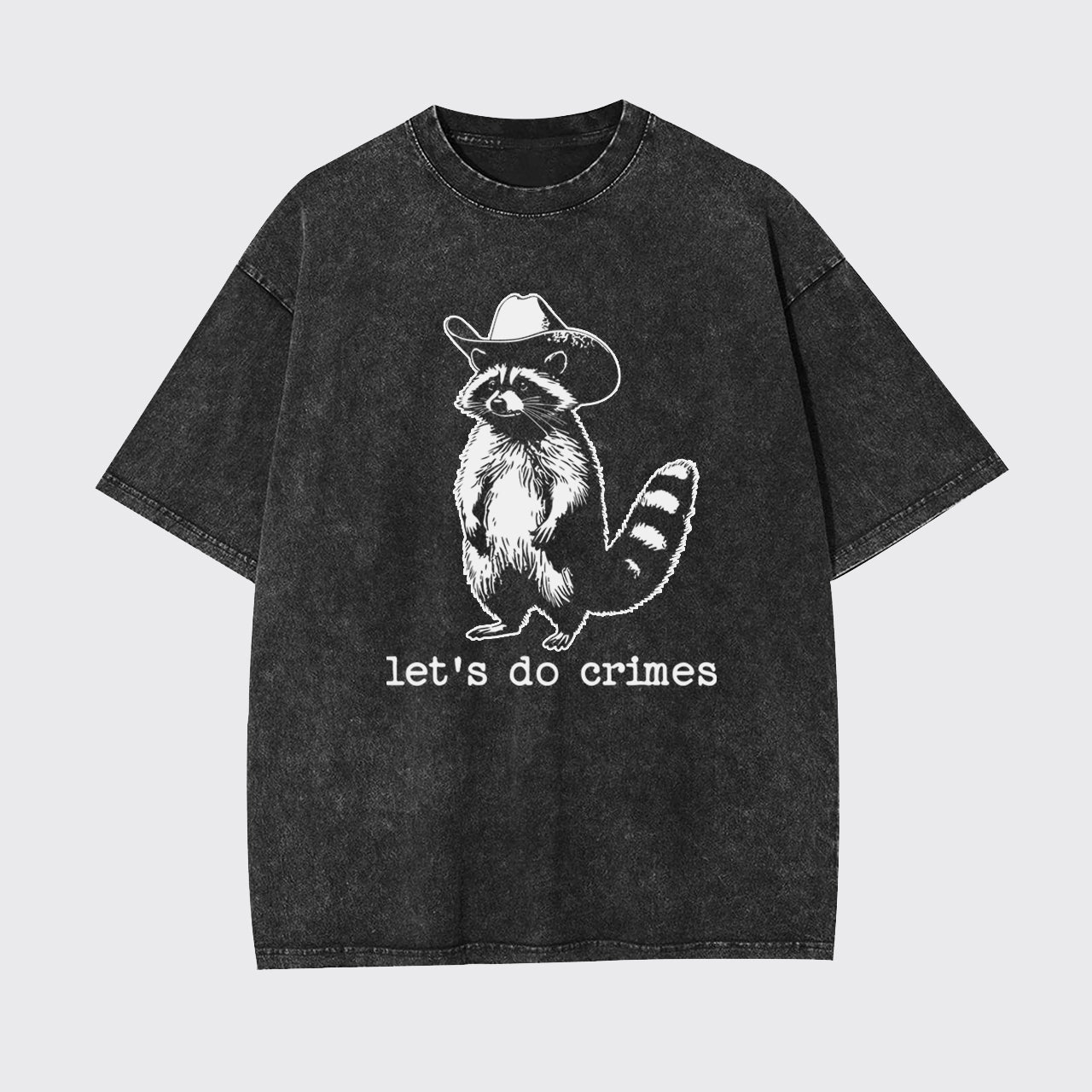 Let's Do Crimes Funny Raccoon Garment-dye Tees