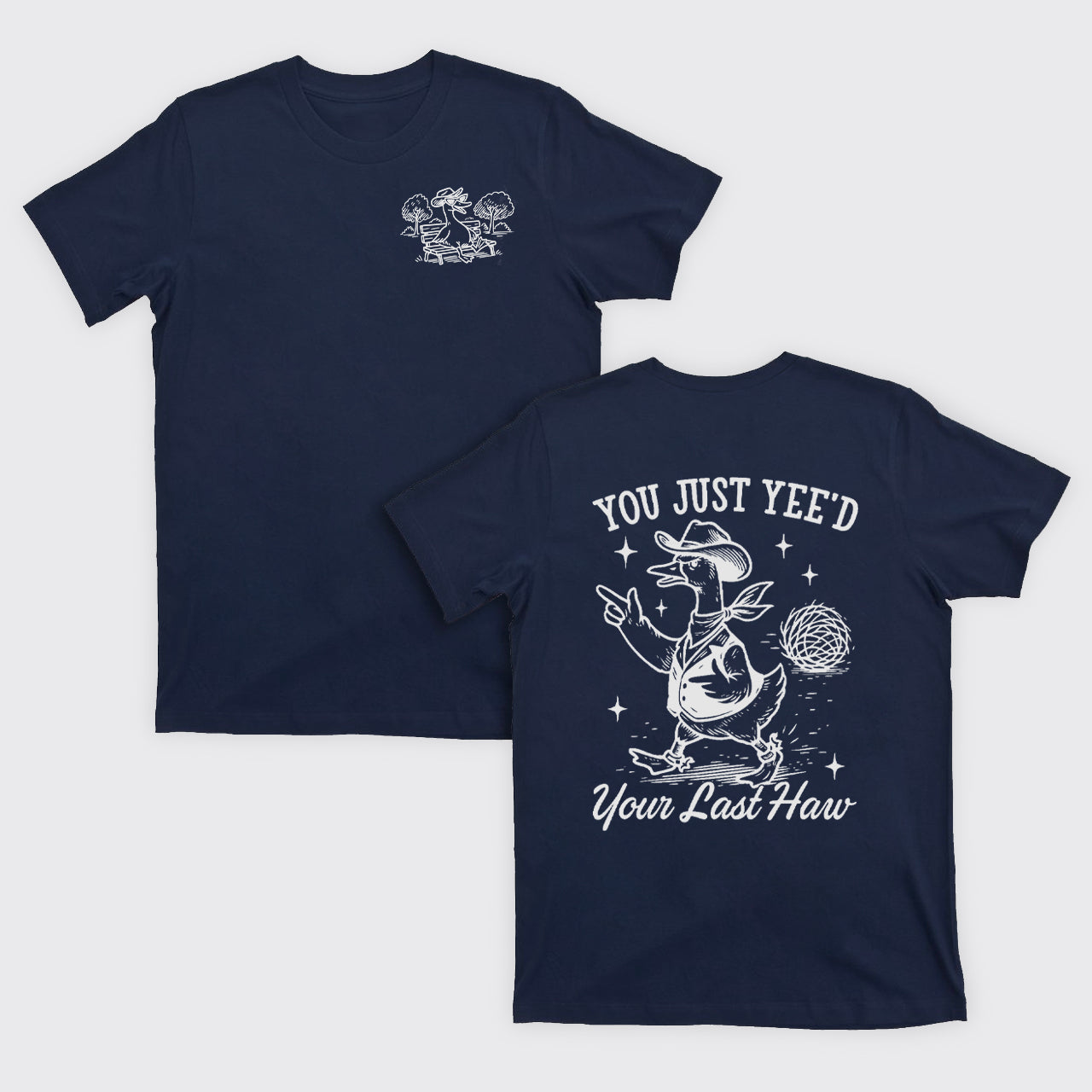 Funny Goose-You Just Yeed Your Last Haw T-Shirts