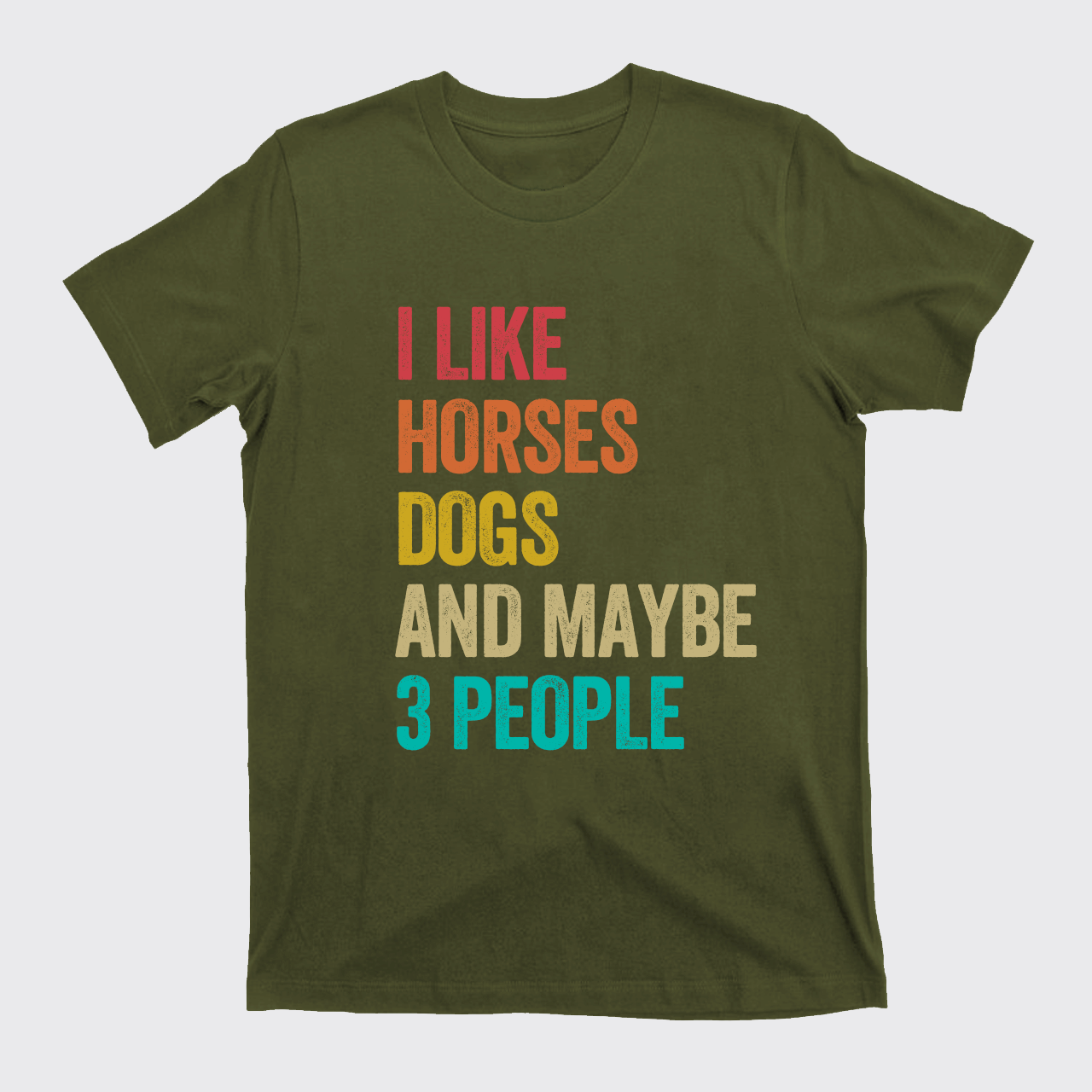 I Like Horses Dogs And Maybe 3 People T-Shirts