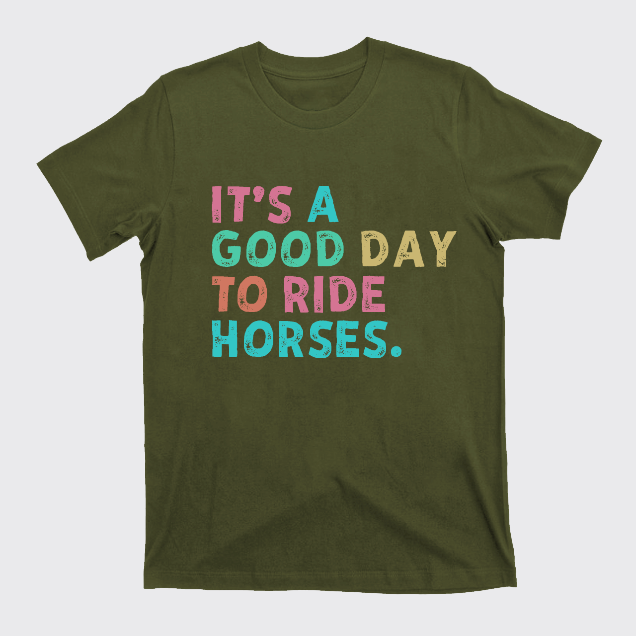 It's A Good To Ride Horses T-Shirts