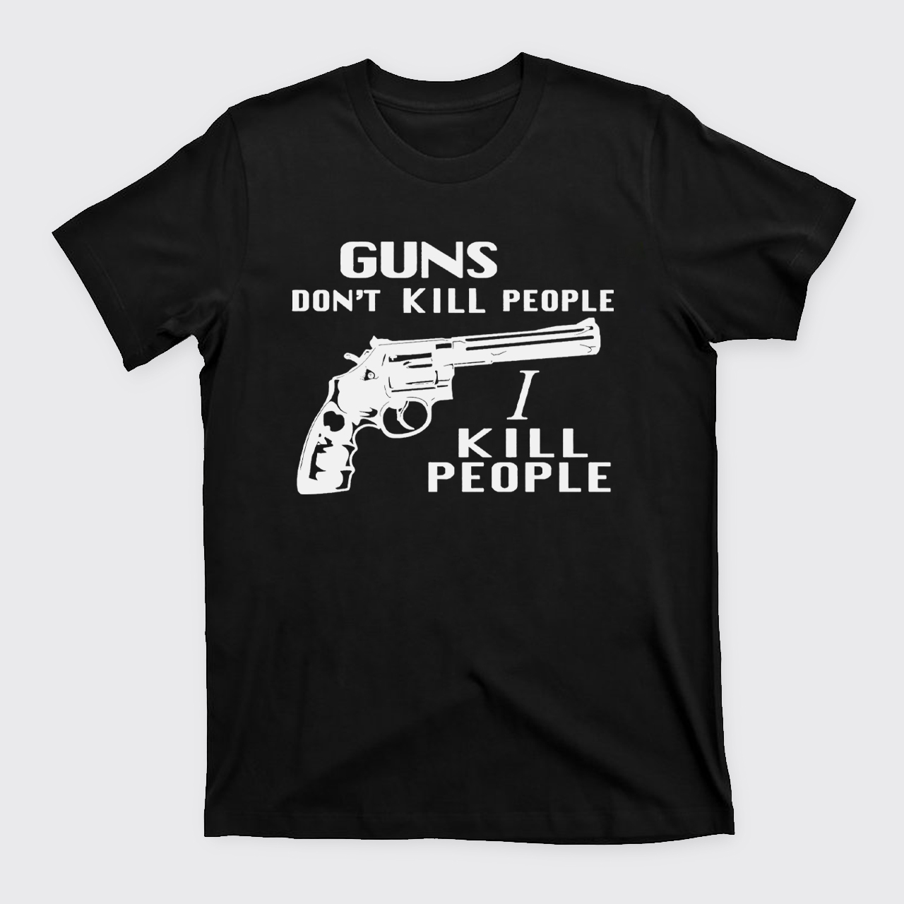 Guns Don't Kill T-Shirts