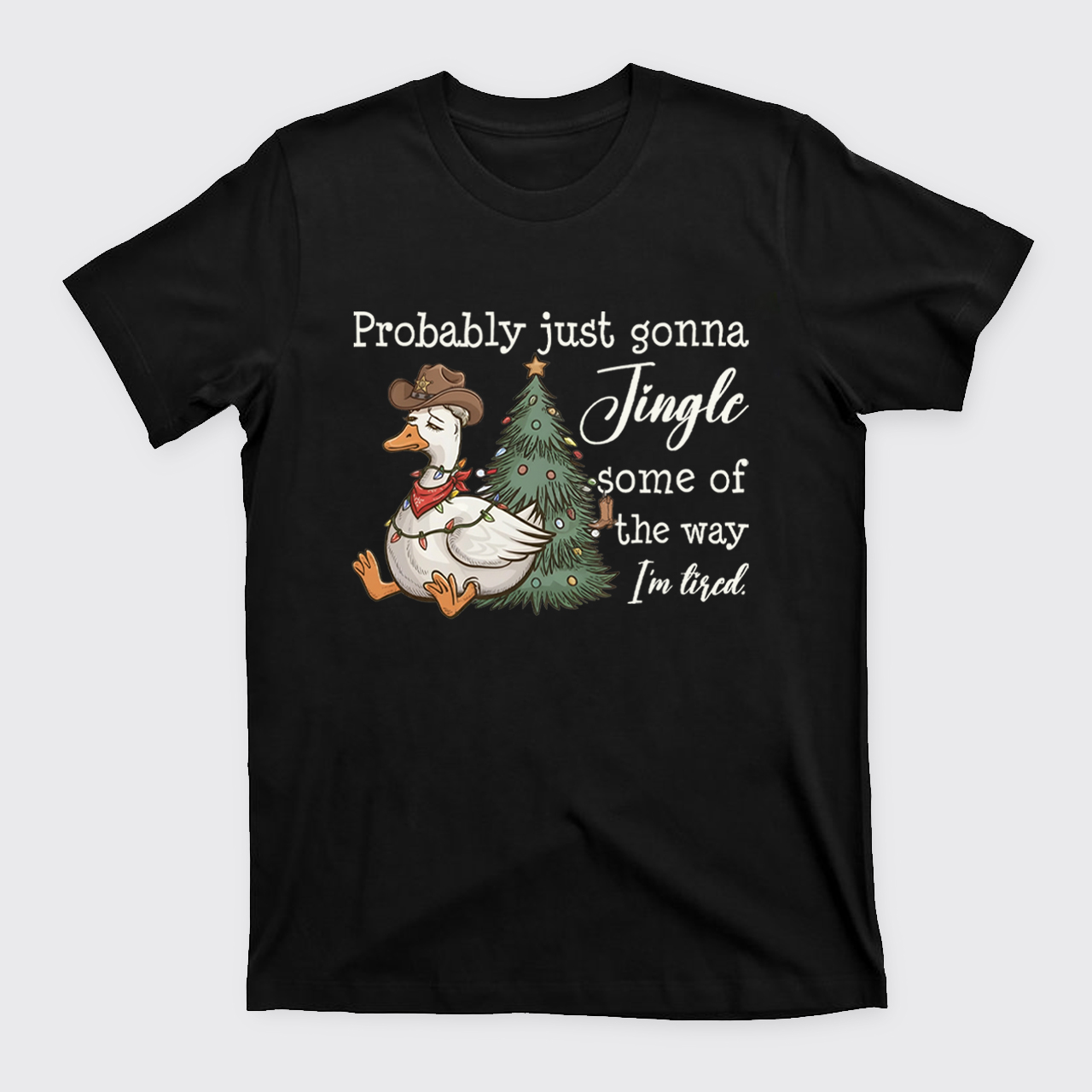 Probably Just Gonna Jingle Tired T-Shirts