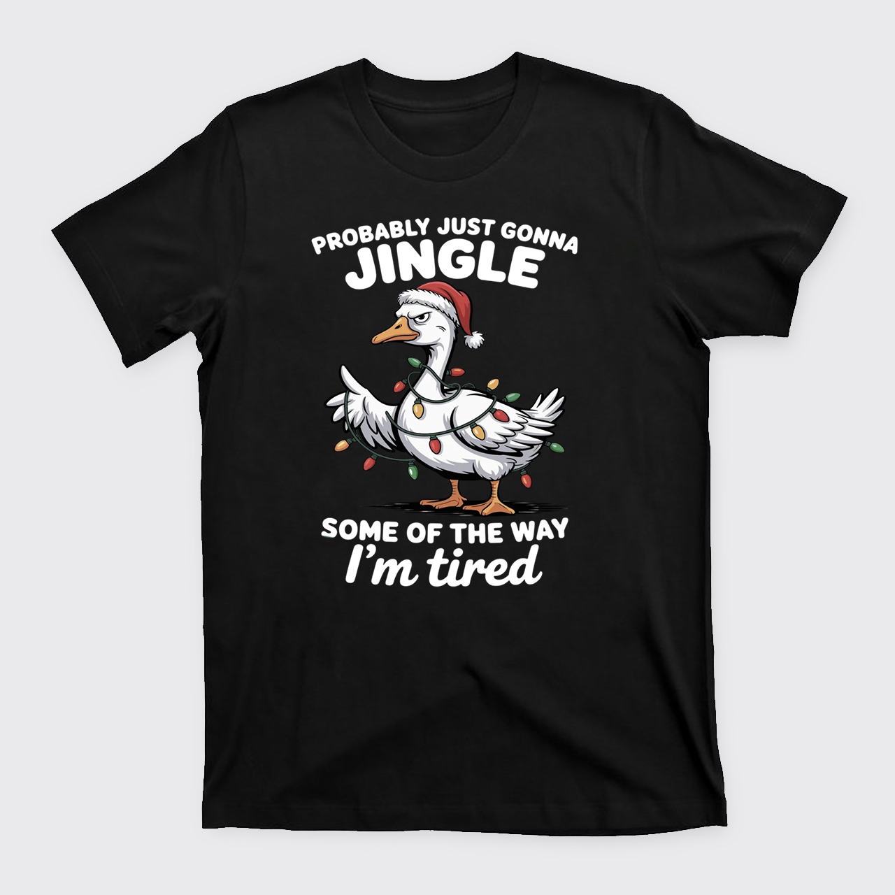 Probably Just Gonna Jingle Tired T-Shirts