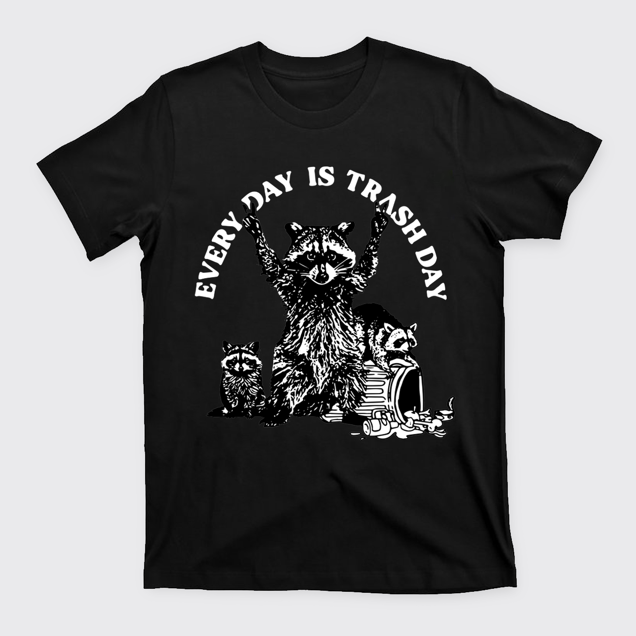 Every Day Is Trash Day T-Shirts