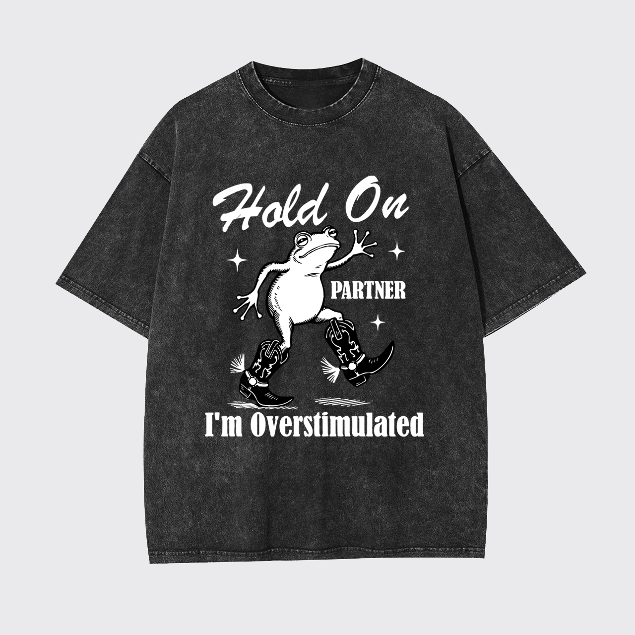 Cowboy Frog-Hold On Partner I'm Overstimulated Garment-dye Tees