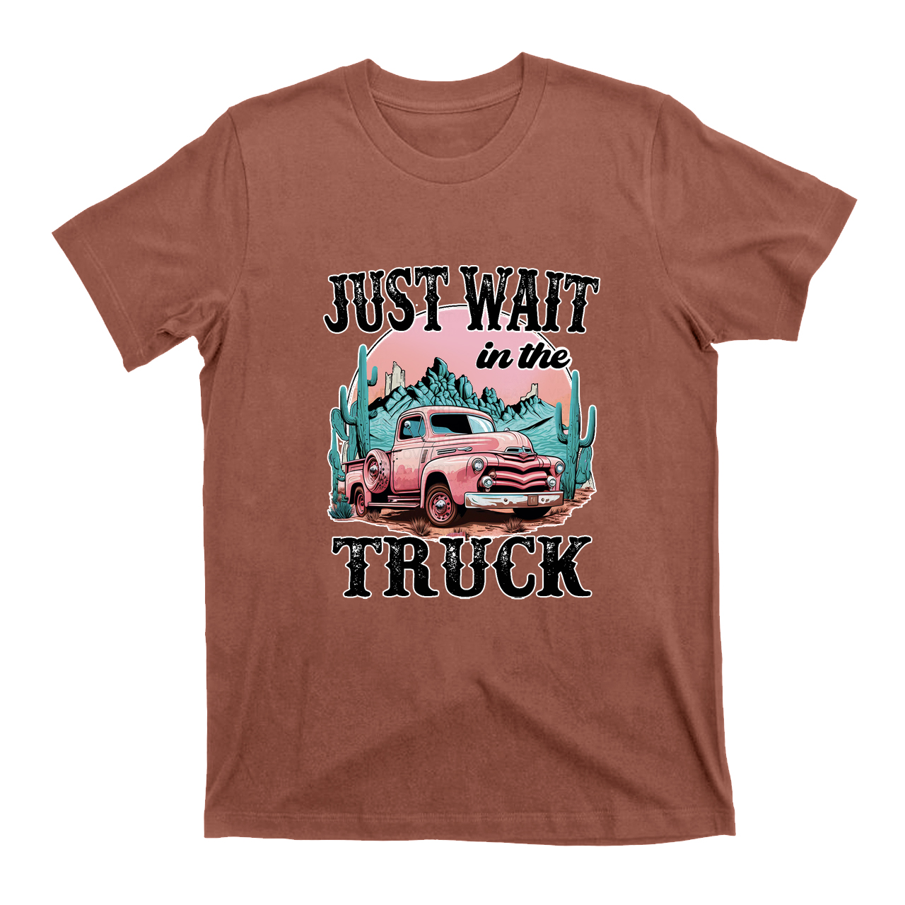 Just Wait In The Truck T-Shirts