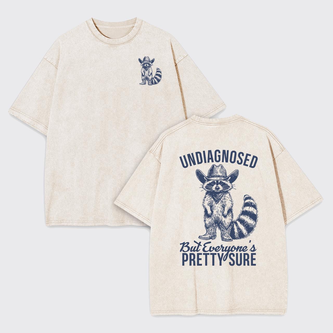 Sarcastic Raccoon-Undiagnosed But Everyone Pretty Sure Garment-dye Tees