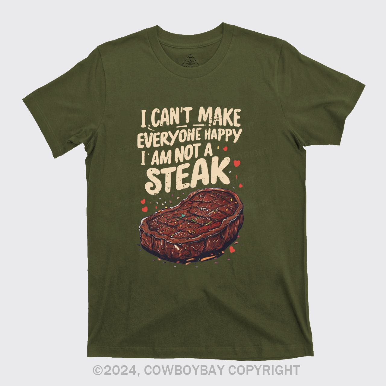 I Can't Make Everyone Happy,I'm Not A Steak T-Shirts