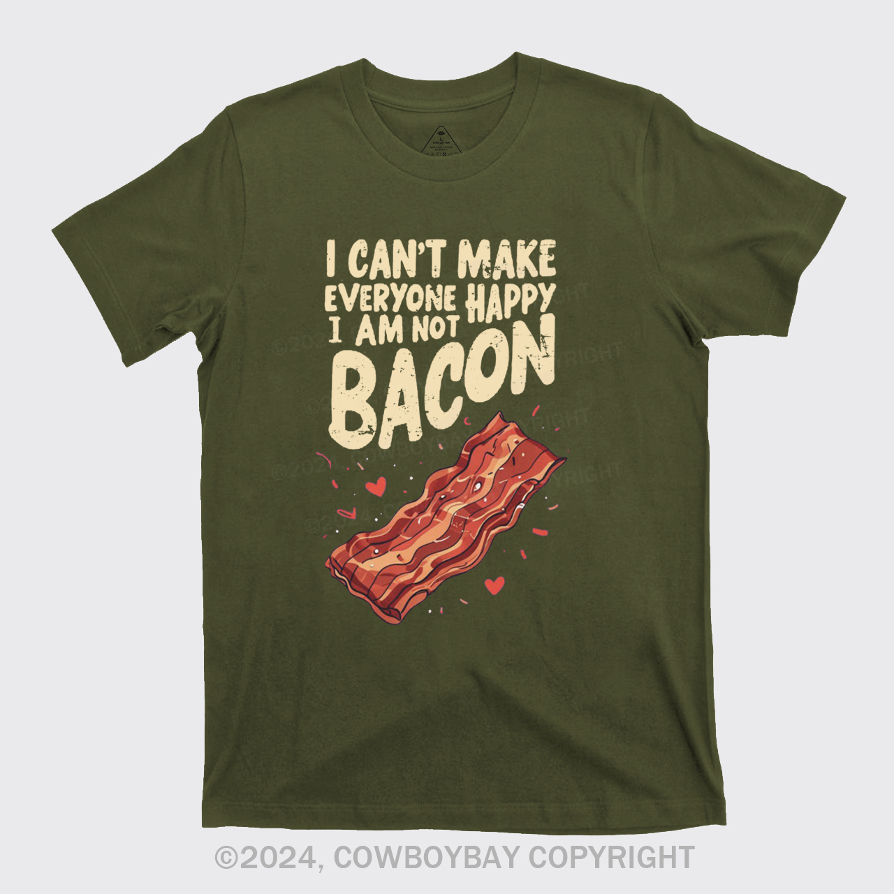 I Can't Make Everyone Happy,I'm Not A Bacon T-Shirts