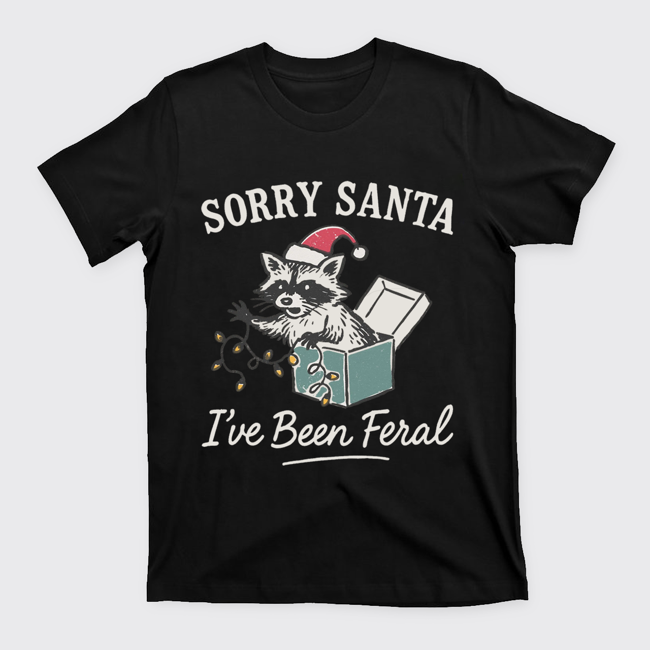 Sorry Santa I've Been Feral T-Shirts