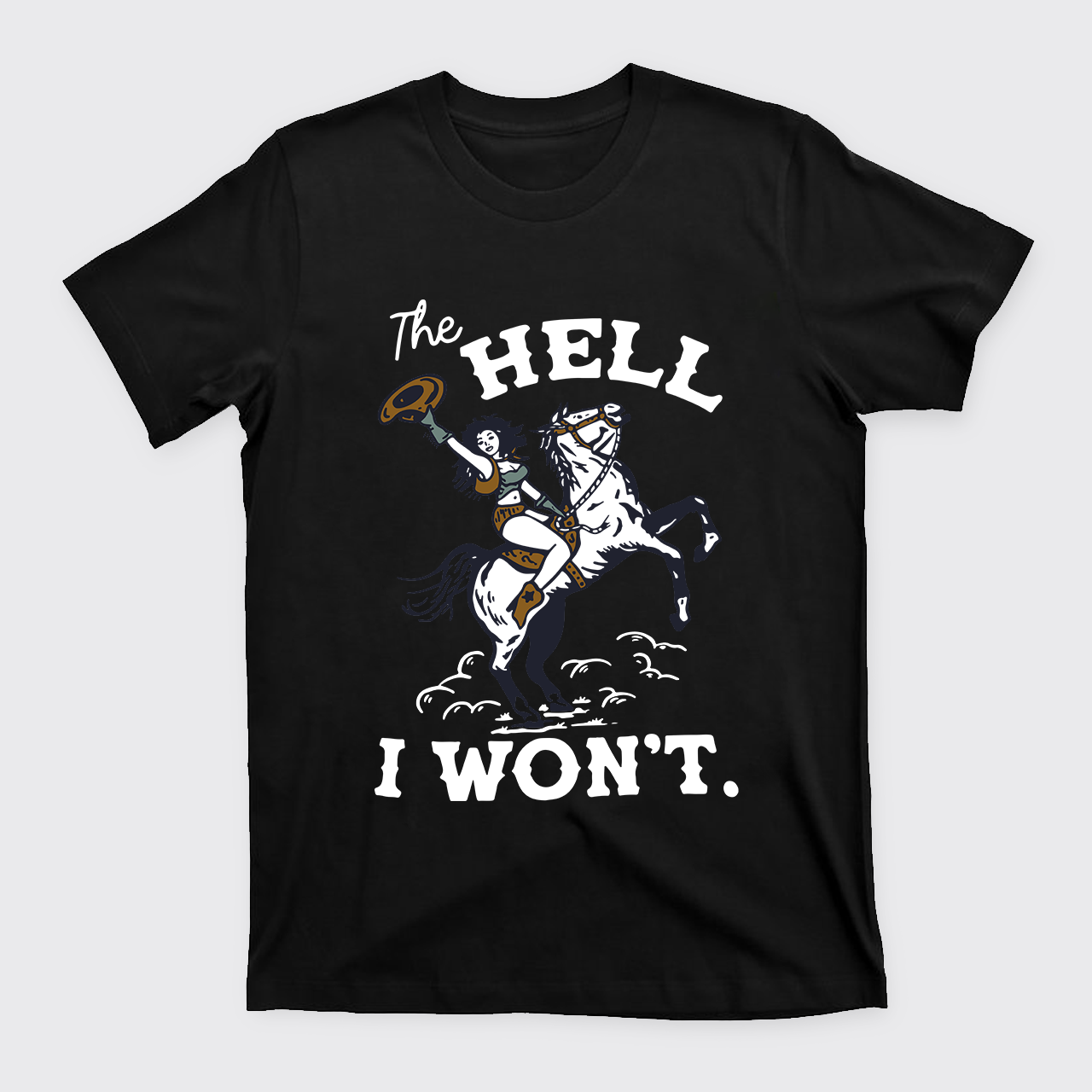 THE HELL I WON'T Vintage T-Shirts For Cowgirls