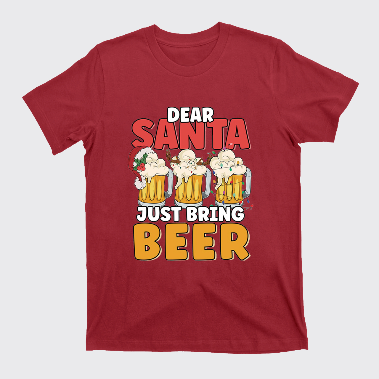 Dear Santa Just Bring Beer T-Shirts