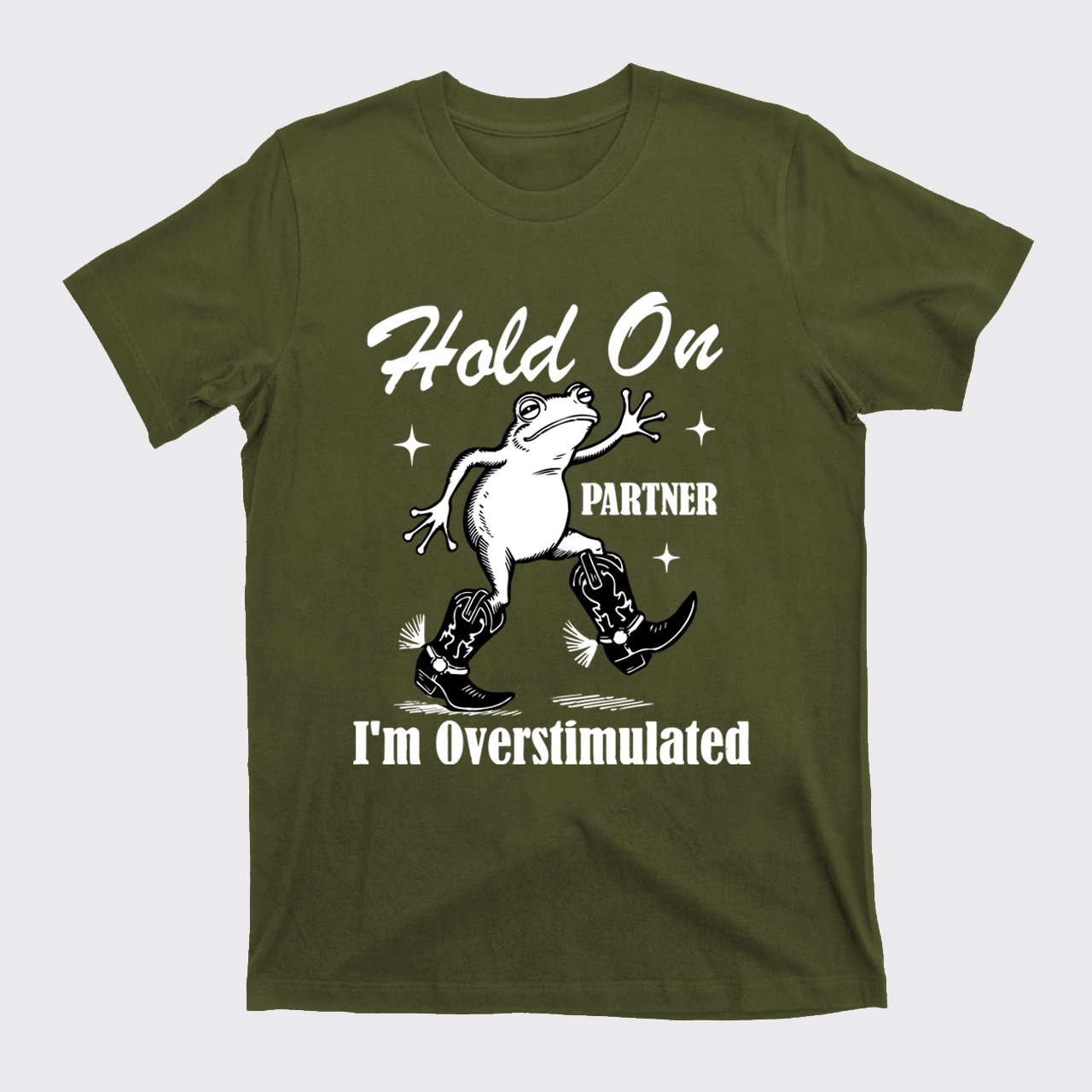 Cowboy Frog-Hold On Partner I'm Overstimulated T-Shirts