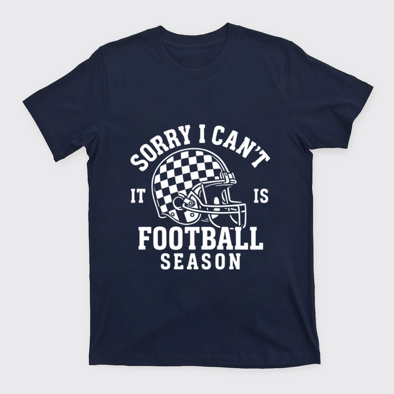 Sorry I Can't It Is Football Season T-Shirts