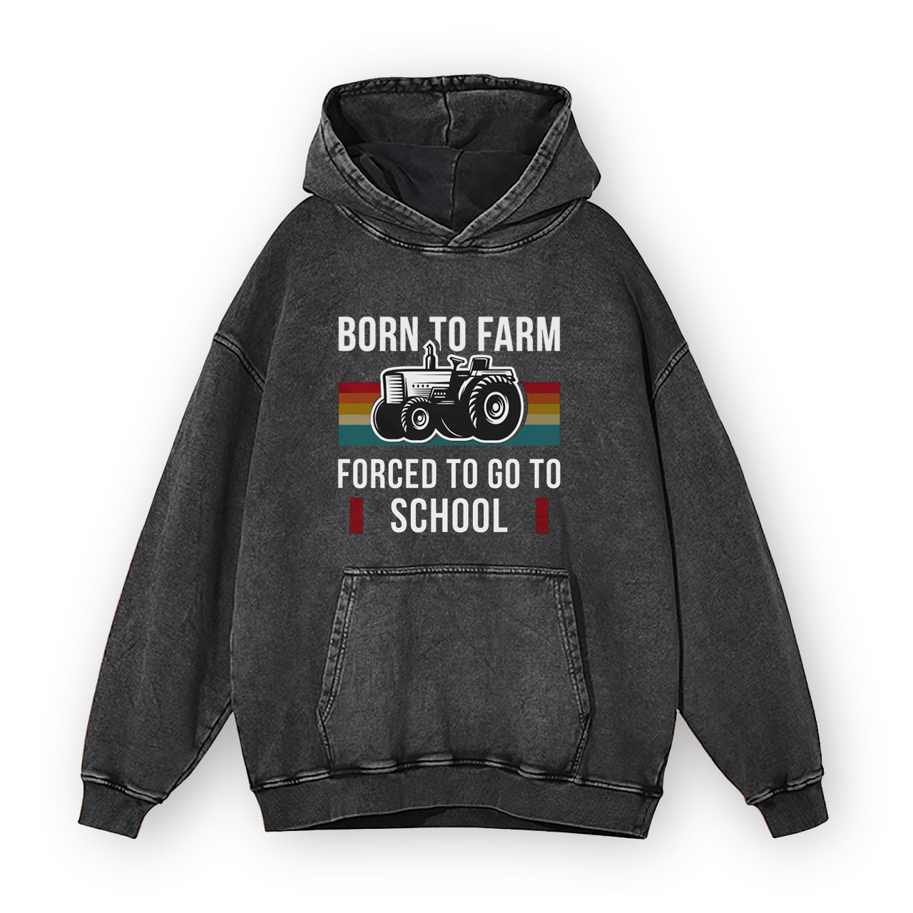 Born to Farm Forced to Go to School Garment-Dye Hoodies