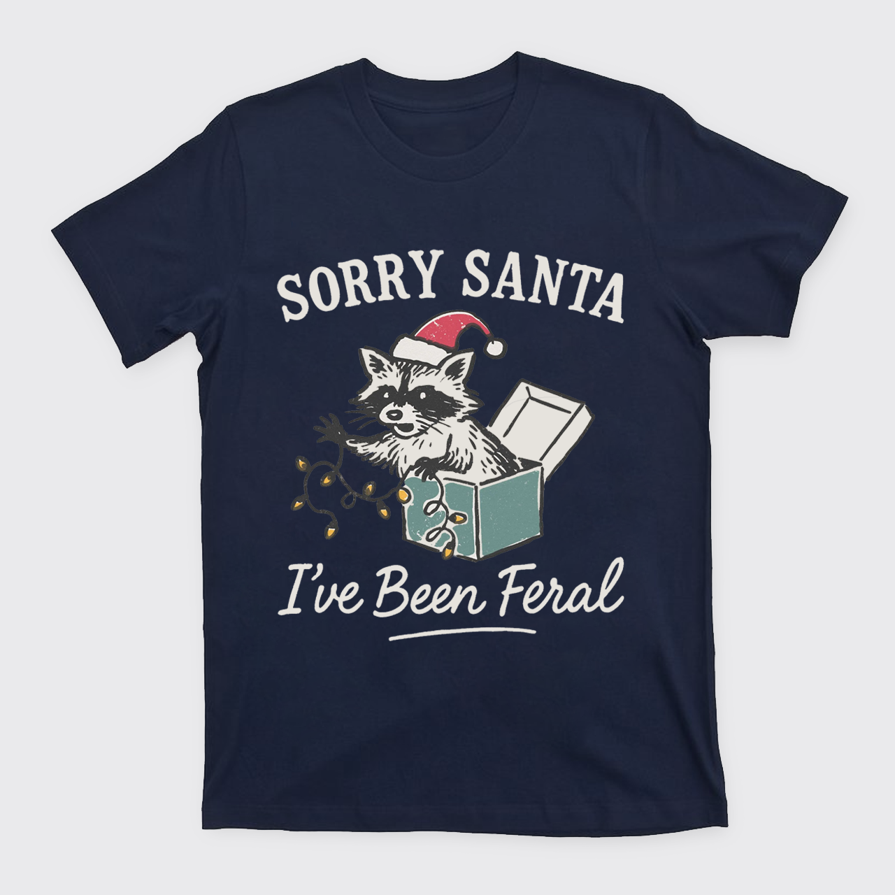 Sorry Santa I've Been Feral T-Shirts