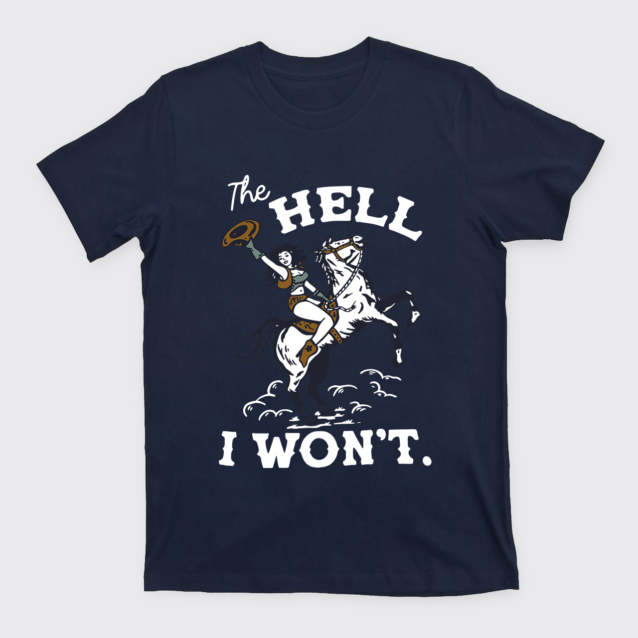 THE HELL I WON'T Vintage T-Shirts For Cowgirls