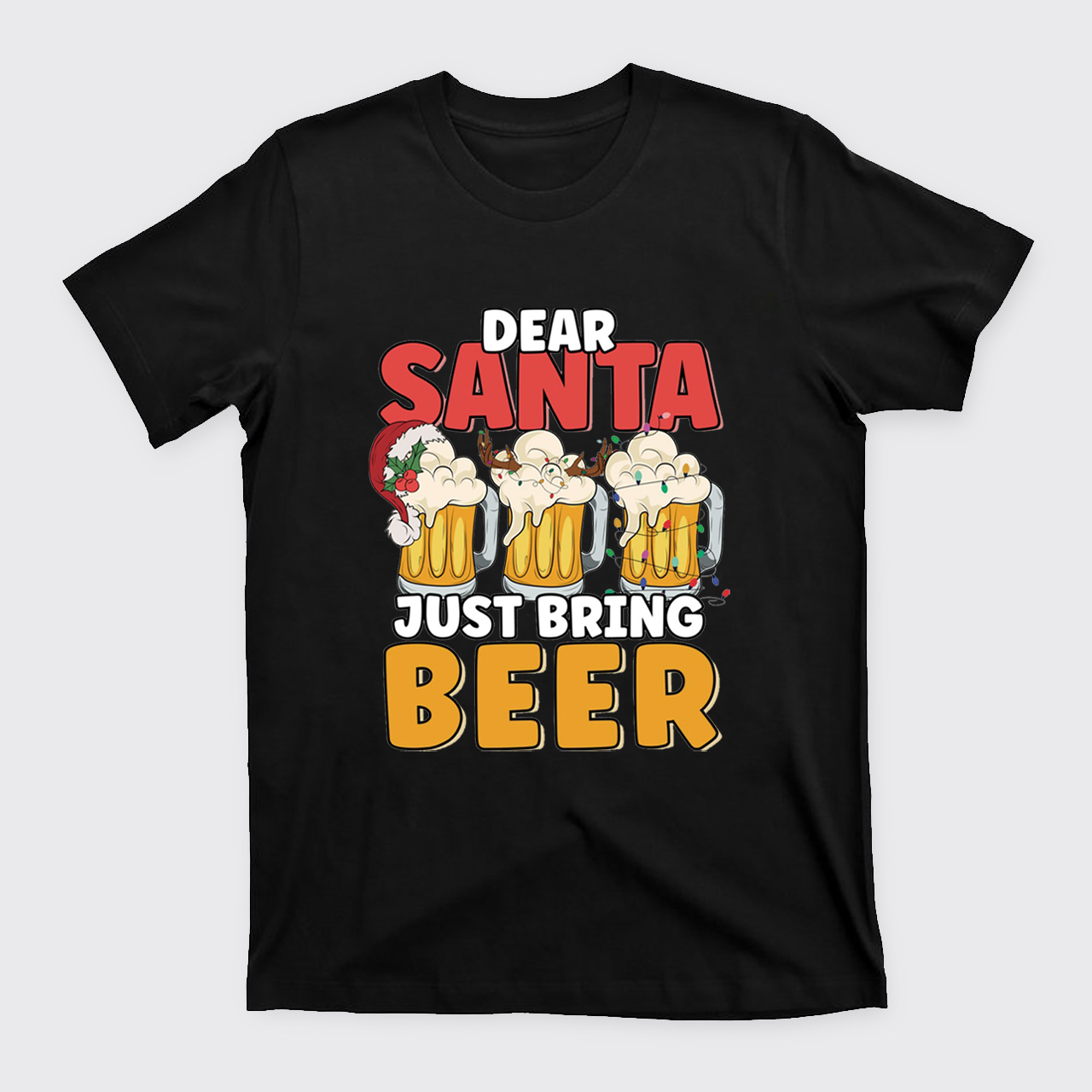Dear Santa Just Bring Beer T-Shirts