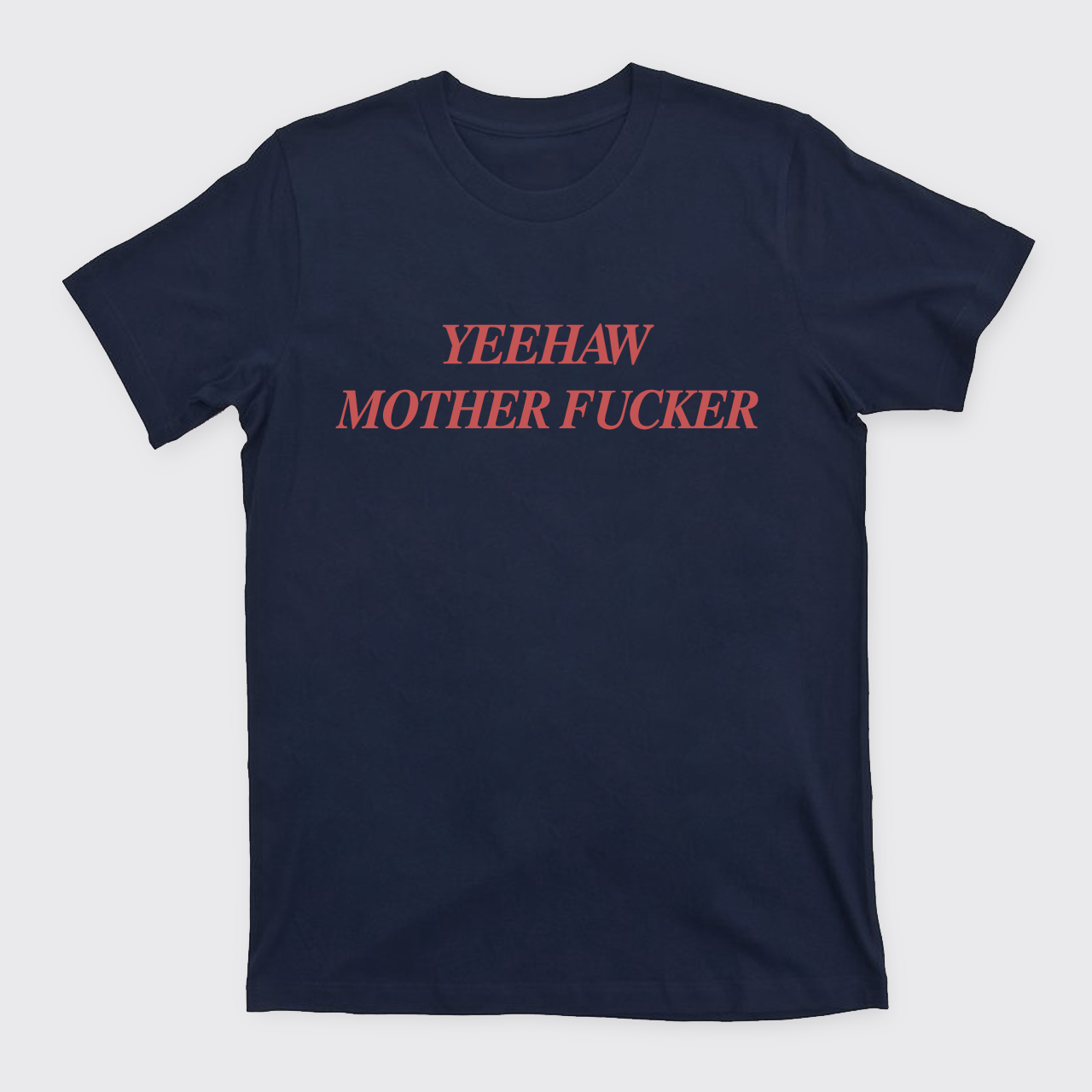 Yeehaw Mother Fucker T-Shirts