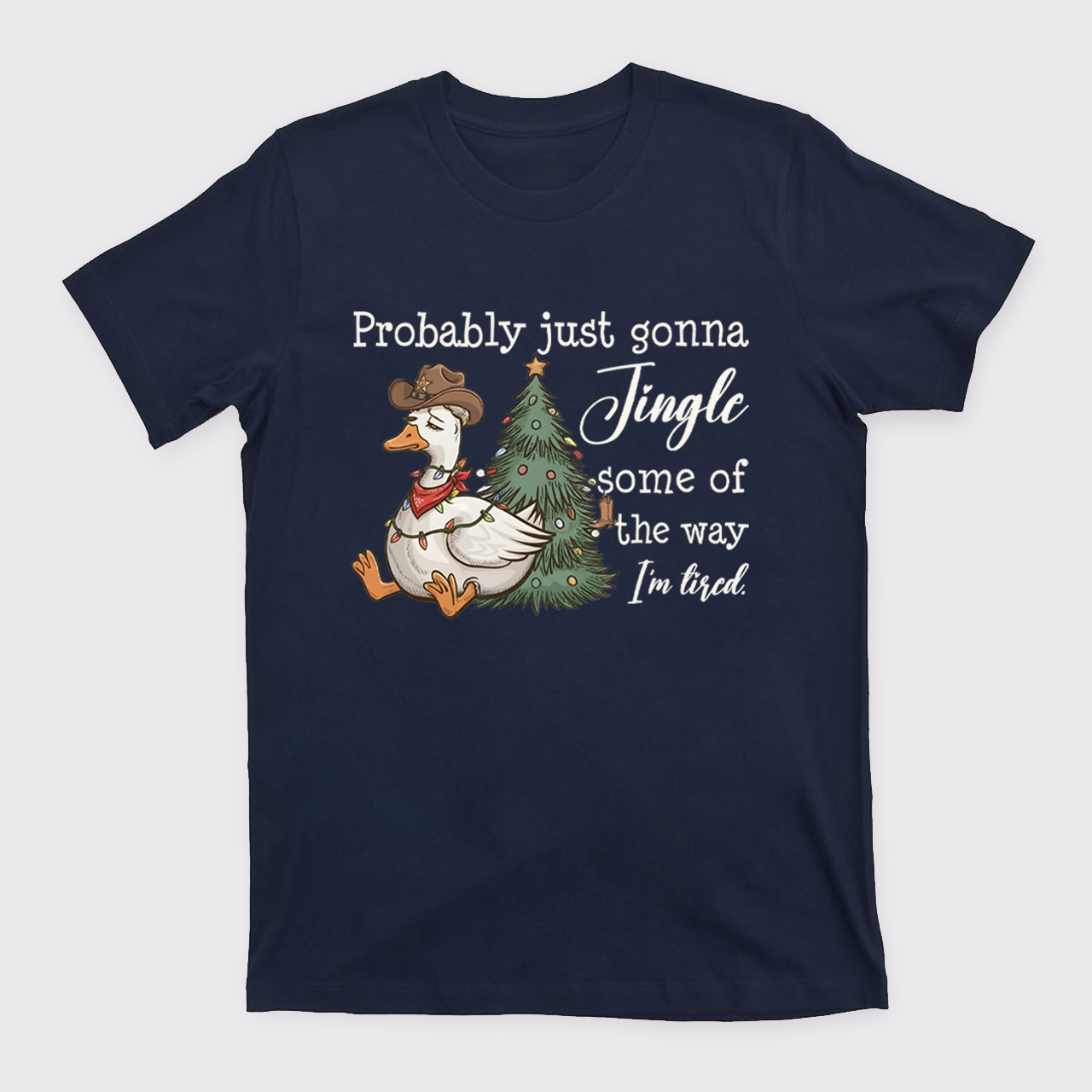 Probably Just Gonna Jingle Tired T-Shirts