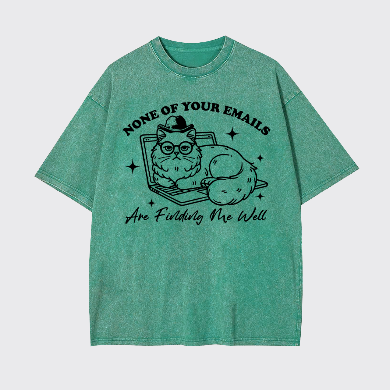 None Of Your Emails Are Finding Me Well Garment-dye Tees