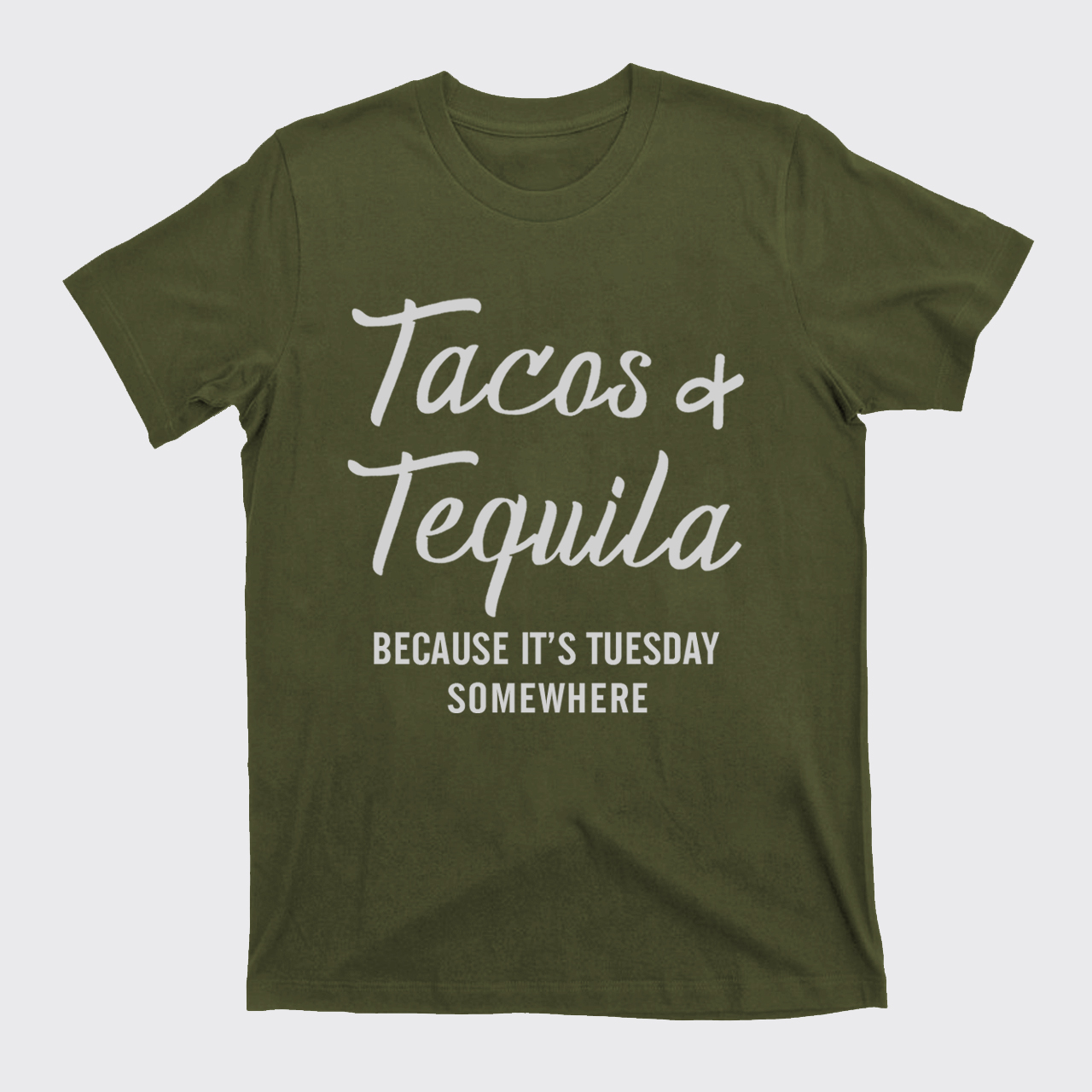 Tacos and Tequila Because It's Tuesday Somewhere T-Shirts