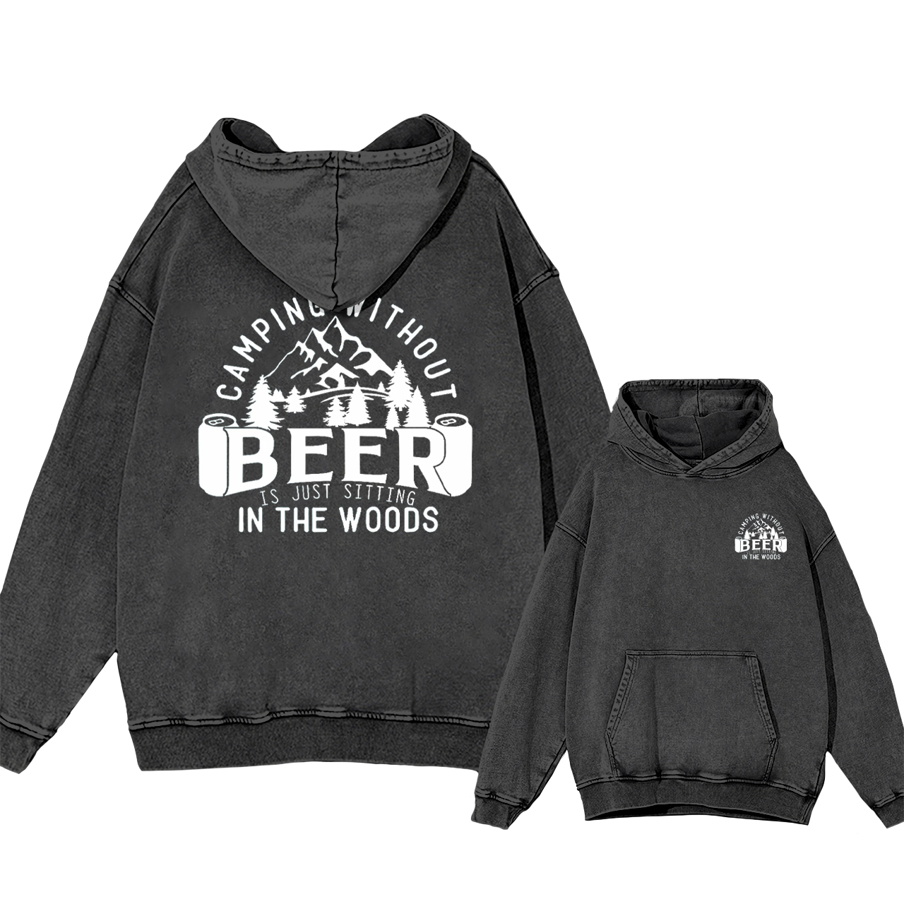 Camping Without Beer Is Just Sitting In The Woods Garment-Dye Hoodies