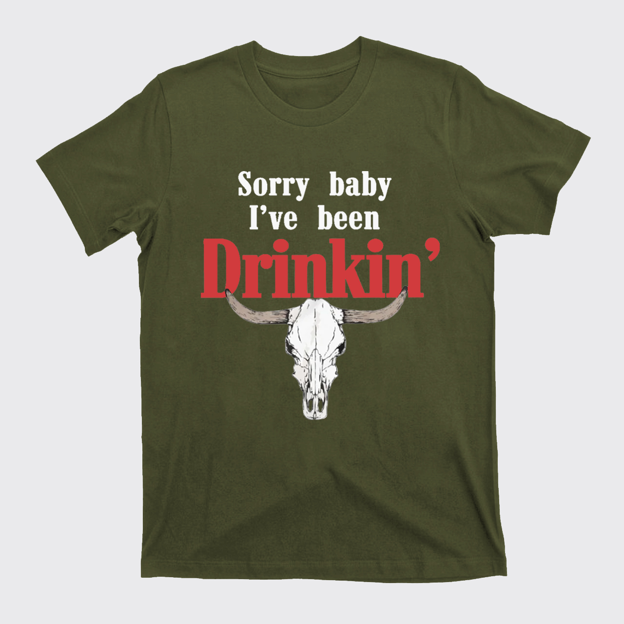 Sorry Baby I've Been Drinkin' T-Shirts