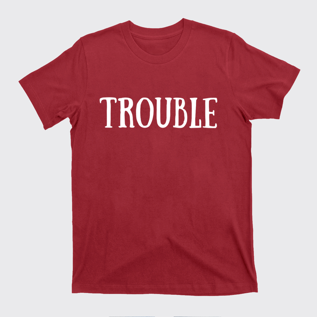 Where I Go Trouble Follows T-Shirts