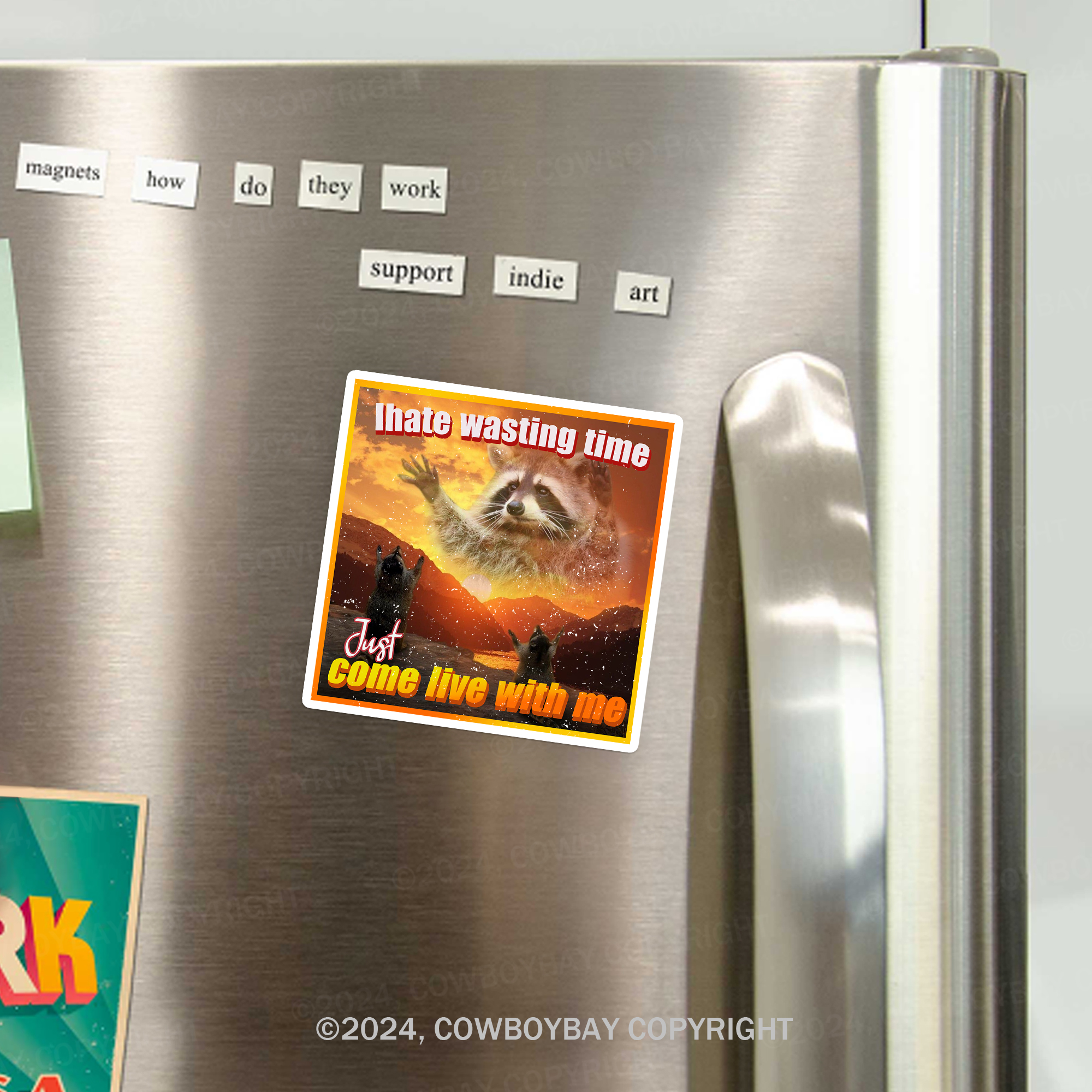I Hate Wasting Time Just Come Live With Me Fridge Magnet