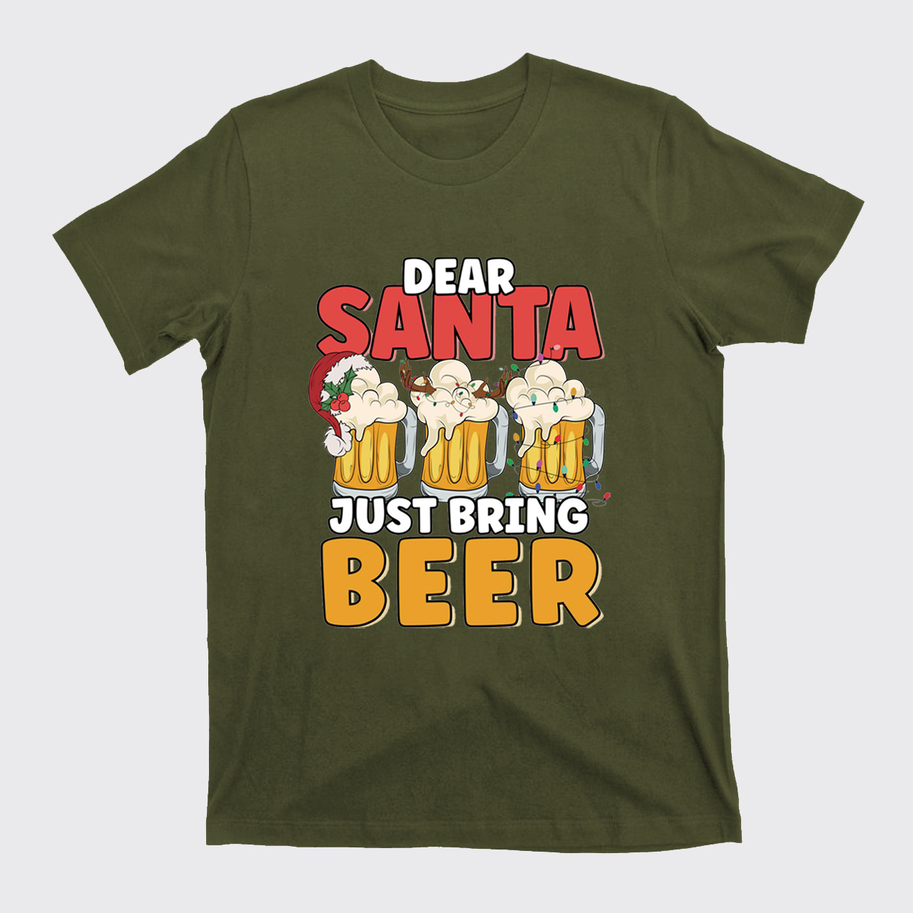 Dear Santa Just Bring Beer T-Shirts