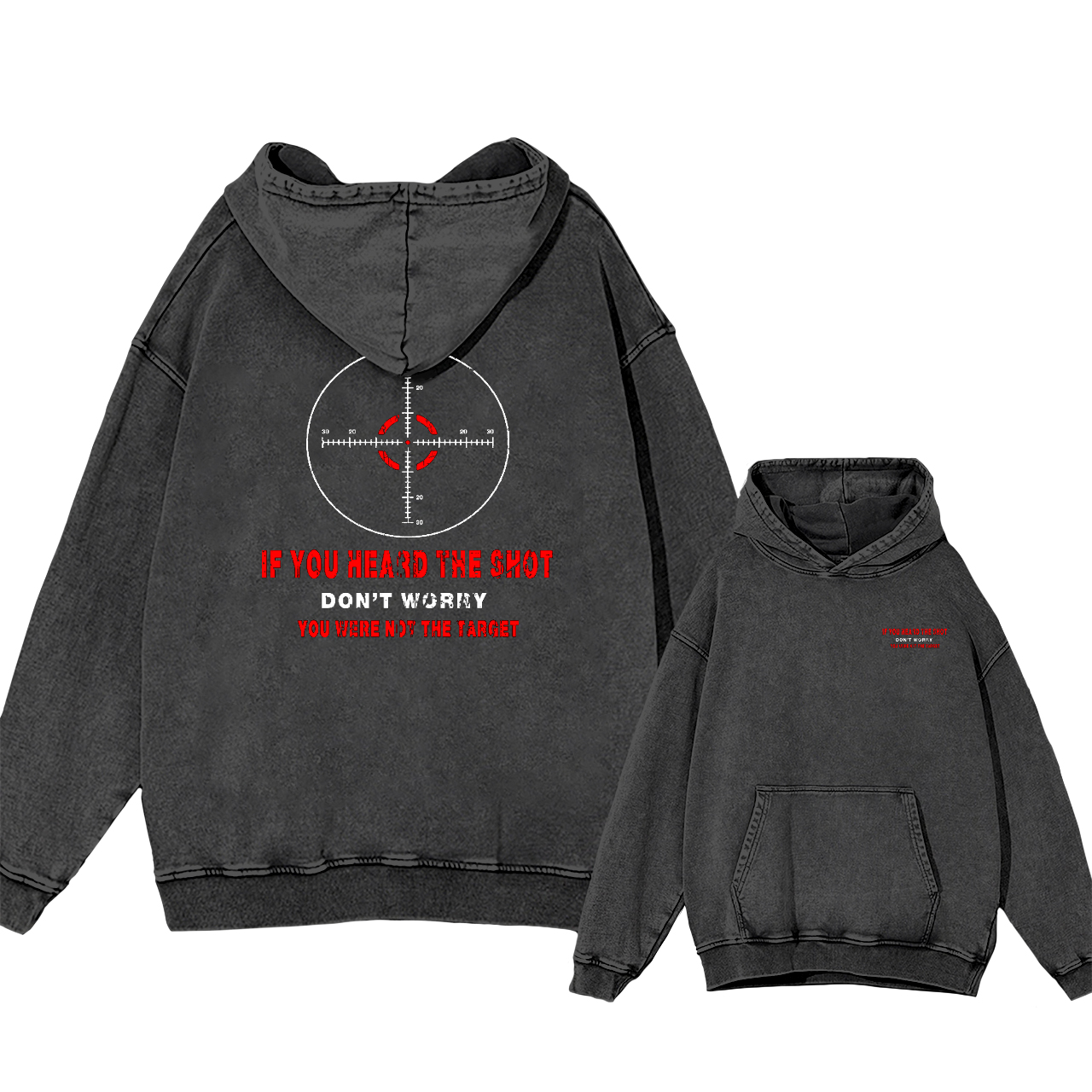 If You Heard The Shot Don't Worry You Were Not The Target Garment-Dye Hoodies