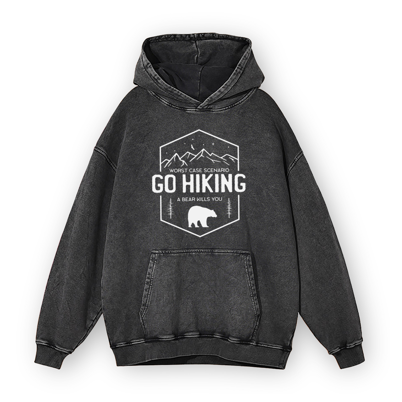 Go Hiking Bear Kills You Garment-Dye Hoodies