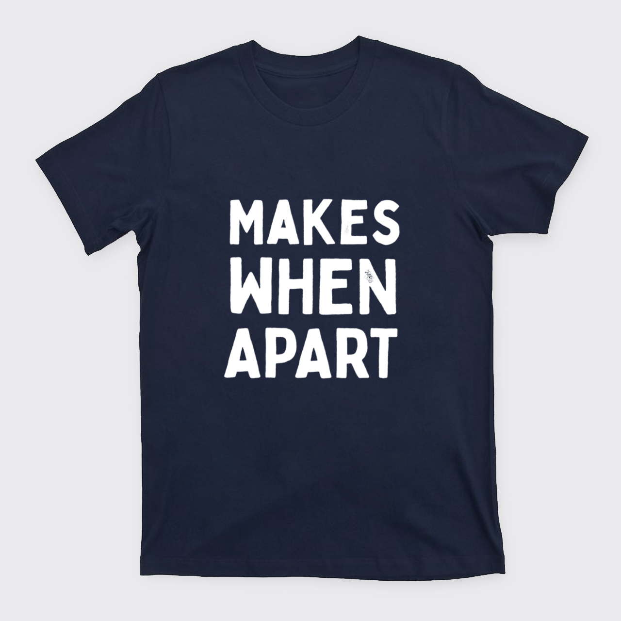 Nothing Sense We're And Makes When Apart T-Shirts