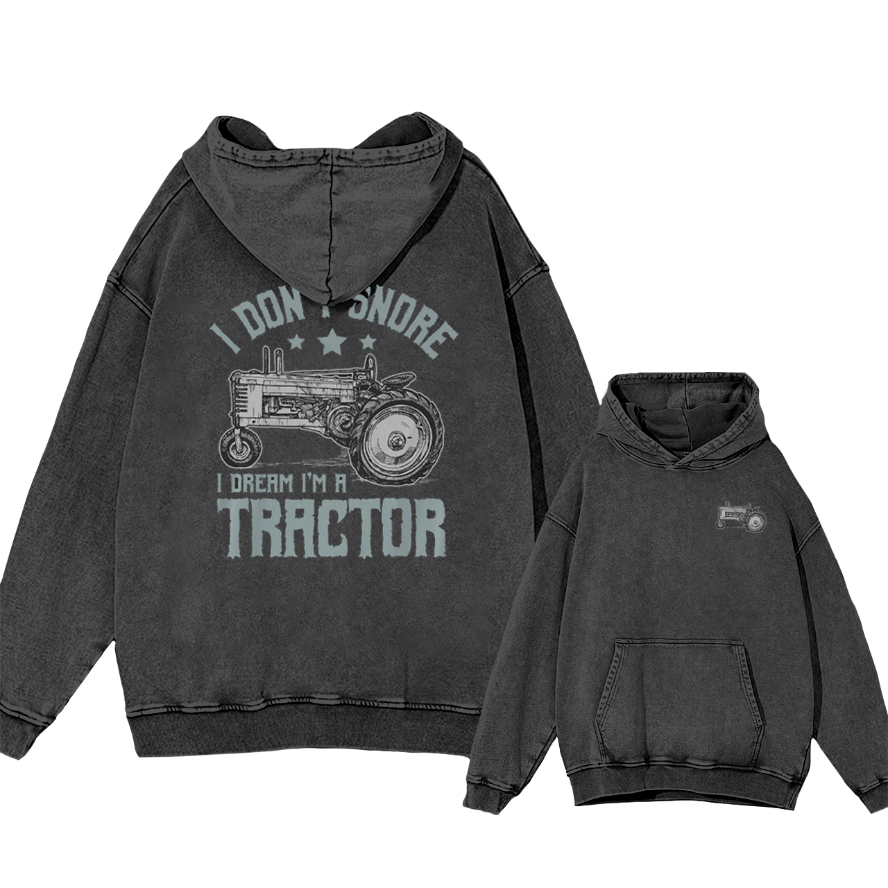 I Don't Snore I Dream I'm A Tractor Garment-Dye Hoodies