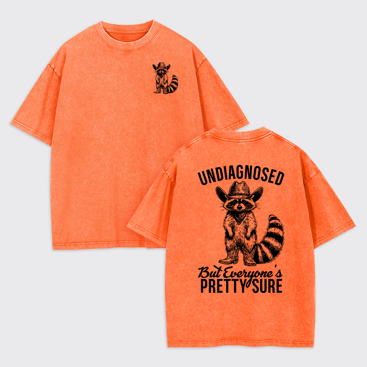 Sarcastic Raccoon-Undiagnosed But Everyone Pretty Sure Garment-dye Tees