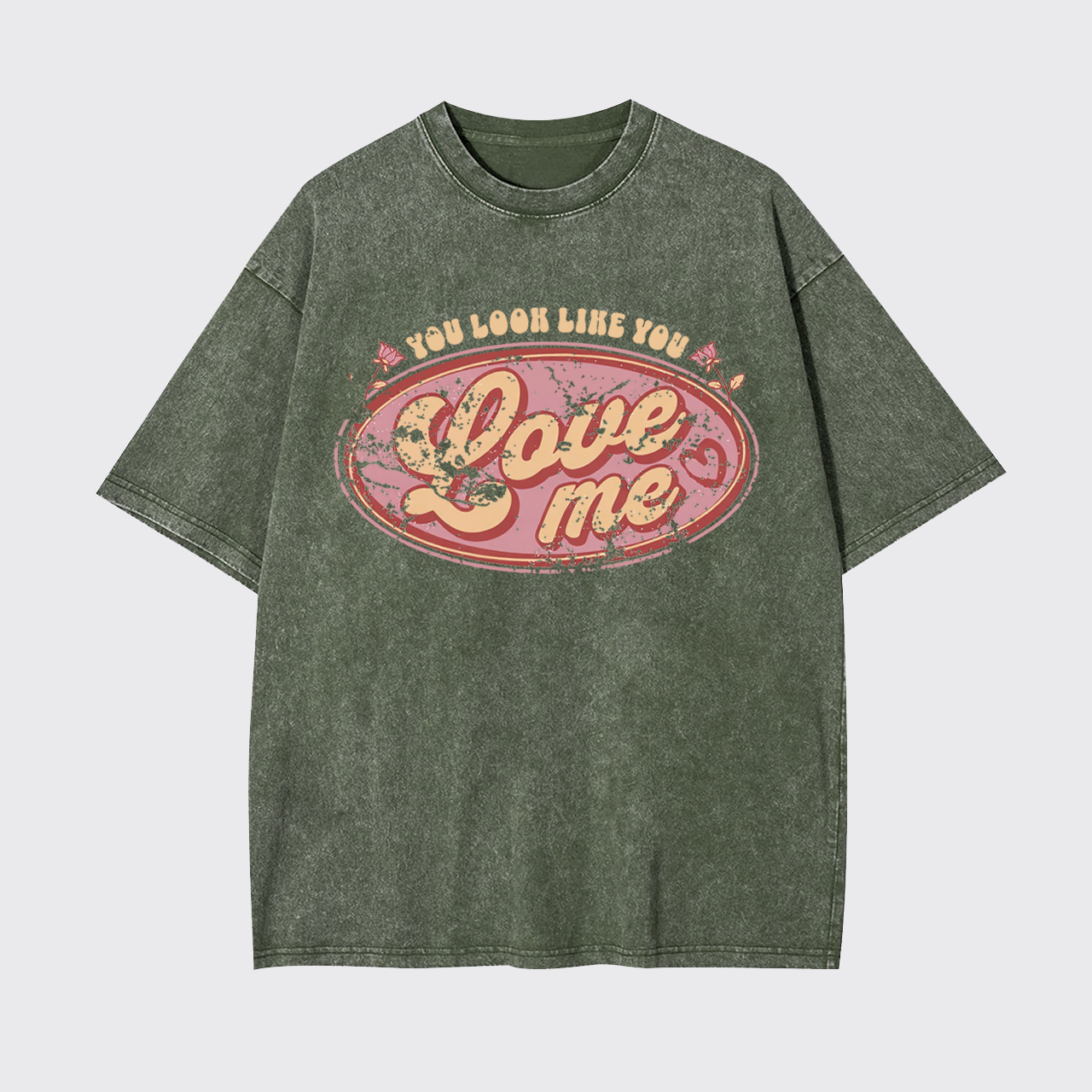 You Look Like You Love Me Garment-dye Tees