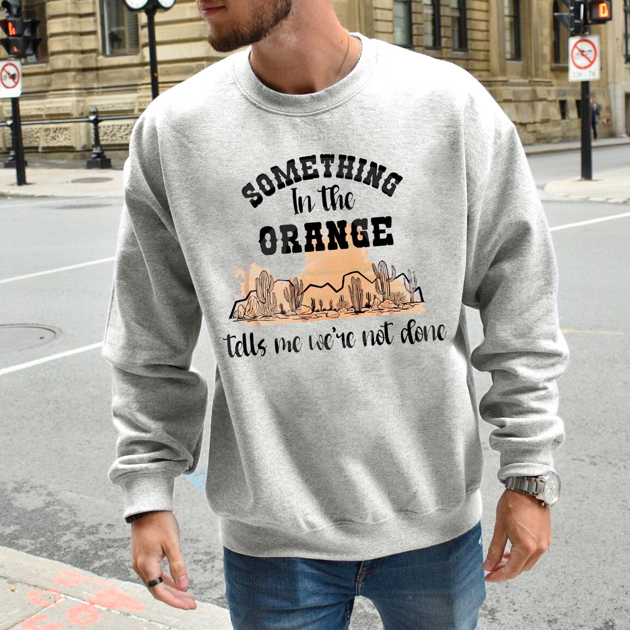 Desert Cactus Tells We're Not Done Sweatshirt