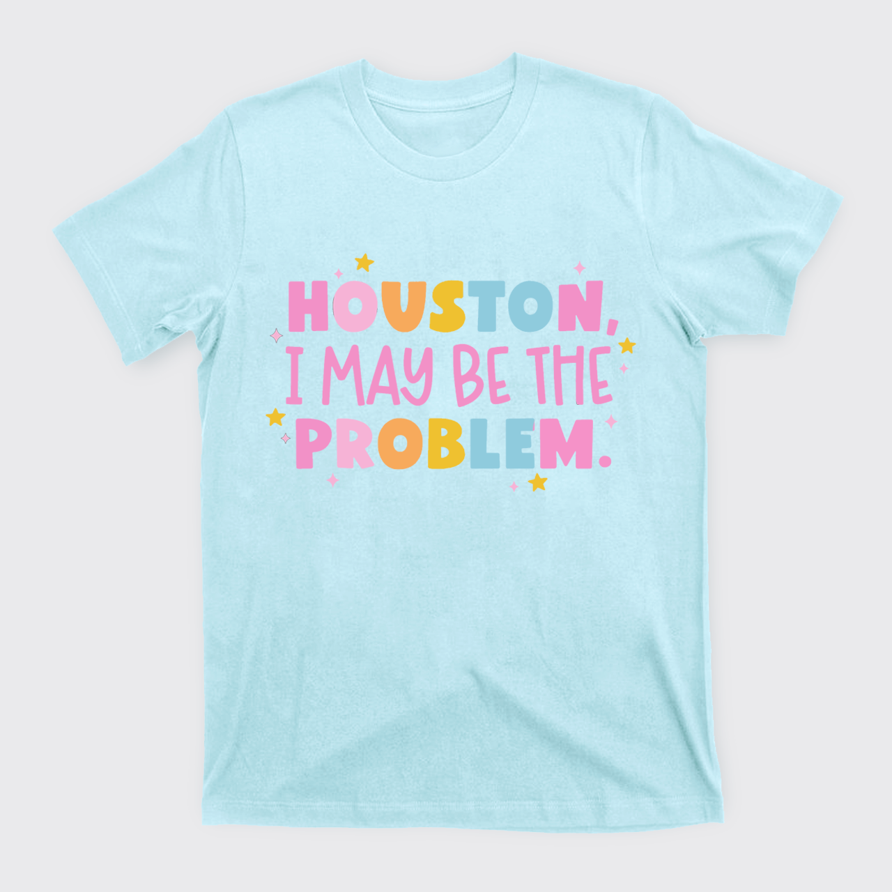 Houston Maybe I'm The Problem T-Shirts